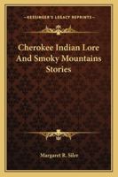 Cherokee Indian Lore And Smoky Mountains Stories 1163188867 Book Cover