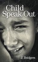 Child Speak Out 1936513803 Book Cover