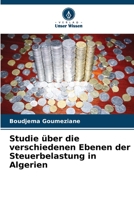Studie über die verschiedenen Ebenen der Steuerbelastung in Algerien 6206198693 Book Cover