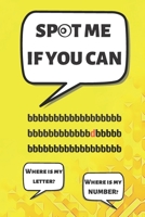 Spot me if you can: Mind-blowing riddles B0BKML7GMP Book Cover