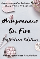 Mumpreneur on Fire Australian Edition: 12 Inspirational Real Life Stories 1916451438 Book Cover