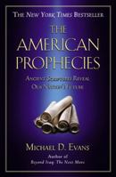 The American Prophecies: Ancient Scriptures Reveal Our Nation's Future 0446693286 Book Cover