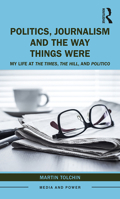 Politics, Journalism, and the Way Things Were: My Life at the Times, the Hill, and Politico: My Life at the Times, the Hill, and Politico 0367366126 Book Cover