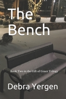 The Bench: Book Two in the Gift of Grace Trilogy 1660950279 Book Cover