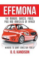 Efemona: The Morons, Dunces, Fools, Pigs and Imbeciles of Africa 1646285972 Book Cover