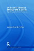 Us Counter-Terrorism Strategy and Al-Qaeda: Signalling and the Terrorist World-View 0415664527 Book Cover