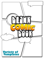 Blank Comic Book: Variety of Templates, draw your own Comics - 8,5"x11" 120 Pages B087SJWDYN Book Cover