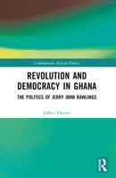 Revolution and Democracy in Ghana: The Politics of Jerry John Rawlings 1032135492 Book Cover