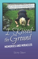 I Kissed the Ground: Memories and Miracles 1945505710 Book Cover