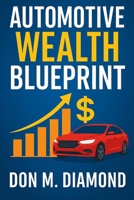 Automotive Wealth Blueprint: The Financial Engineering B0FK3MVRLZ Book Cover