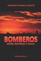 Bomberos: Entre infiernos y cielos (Spanish Edition) 8409090449 Book Cover