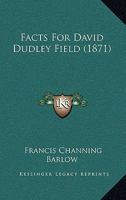 Facts For David Dudley Field 1120619173 Book Cover