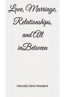 Love, Marriage, Relationships, and All inBetween B0BJH1PPY6 Book Cover