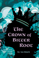 The Crown of Bitter Root: Book 2 of The Iggy's Voyage Trilogy B0GSYNHL8W Book Cover