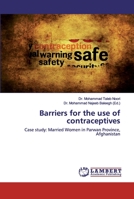 Barriers for the use of contraceptives: Case study: Married Women in Parwan Province, Afghanistan 6139443636 Book Cover