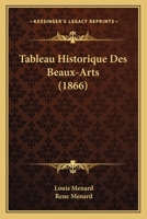 Tableau Historique Des Beaux-Arts (1866) 1160257647 Book Cover