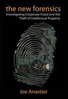 The New Forensics: Investigating Corporate Fraud and the Theft of Intellectual Property 0471269948 Book Cover