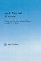Death, Men, and Modernism: Trauma and Narrative in British Fiction from Hardy to Woolf 0415867118 Book Cover