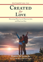 Created for Love: Discovering What Love Is, What Love Isn’t, and What Love Does 1664220003 Book Cover