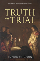 Truth on Trial: The Lawsuit Motif in the Fourth Gospel 1532697406 Book Cover