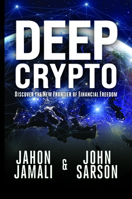 Deep Crypto: Discover the New Frontier of Financial Freedom 1954437420 Book Cover