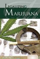 Legalizing Marijuana 1616135239 Book Cover