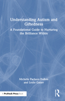 Understanding Autism and Giftedness: A Foundational Guide to Nurturing the Brilliance Within 1032931760 Book Cover