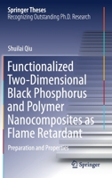 Functionalized Two-Dimensional Black Phosphorus and Polymer Nanocomposites as Flame Retardant: Preparation and Properties 981163551X Book Cover