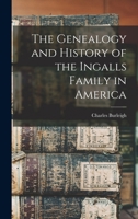The Genealogy and History of the Ingalls Family in America 1015444067 Book Cover