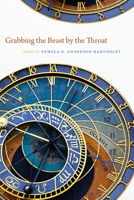 Grabbing the Beast by the Throat (Wheelbarrow Books) 1611866073 Book Cover