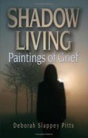 Shadow Living...Paintings of Grief 0978789709 Book Cover