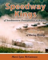 Speedway Kings: of Southwestern Pennsylvania & Region 0938833421 Book Cover