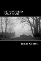 With No Need for a Name 1475110111 Book Cover