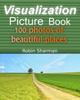 Visualization Picture Book: 100 Photos of Beautiful Places B09X1YTY3B Book Cover
