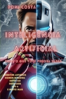 INTELIGÊNCIA ARTIFICIAL: TUDO O QUE VOCÊ PRECISA SABER (Portuguese Edition) 6501136806 Book Cover