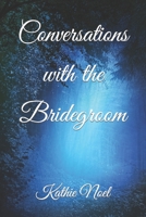 Conversations With The Bridegroom B0C47LG1KJ Book Cover
