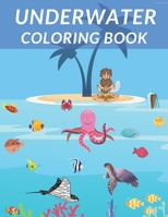 Underwater Coloring Book: Fantastic Aquatic Creatures Cute Animals Coloring Pages Sea Life Realistic Love Ocean Stark Fish Dolphin And More!!! B091F5QH7F Book Cover