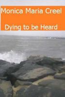 Dying to Be Heard 1484828976 Book Cover