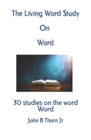 The Living Word Study On Word: 30 studies on the word Word B094JKZKLL Book Cover