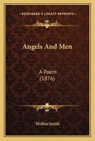 Angels And Men: A Poem 1165310031 Book Cover