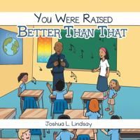 You Were Raised Better Than That 1546241493 Book Cover