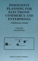 Innovative Planning for Electronic Commerce and Enterprises: A Reference Model 0792384377 Book Cover