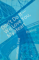 Don't Do It, We Love You, My Heart 1938603168 Book Cover