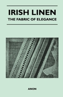 Irish Linen: The Fabric of Elegance 1447401263 Book Cover