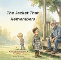 The Jacket that Remembers: A Christian Picture Book About Granny, Memory, and the God Who Is Always There (PopPop's Faith Adventures) B0GWF1DJ9M Book Cover
