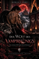 Der Wolf des Vampirkönigs: Eine verbotene MM Vampir-Werwolf-Romanze (DIE BLUTMOND-DYNASTIE: Eine MM-Romance-Serie über Schicksalsgefährten und Gestaltwandler) (German Edition) B0HHZ75N5H Book Cover