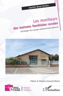 Les moniteurs des maisons familiales rurales: Sociologie d 'un groupe professionnel méconnu (Enfance Éducation Et Société) (French Edition) 2336601958 Book Cover