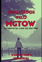 Resgatados pelo MGTOW: Entrevistas com os MGTOW (Conheça os MGTOW) B0CKRMN6H9 Book Cover