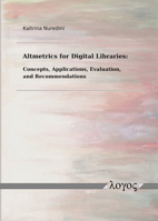 Altmetrics for Digital Libraries: Concepts, Applications, Evaluation and Recommendations 3832553096 Book Cover