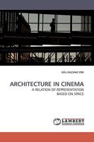 ARCHITECTURE IN CINEMA: A RELATION OF REPRESENTATION BASED ON SPACE 3838308697 Book Cover